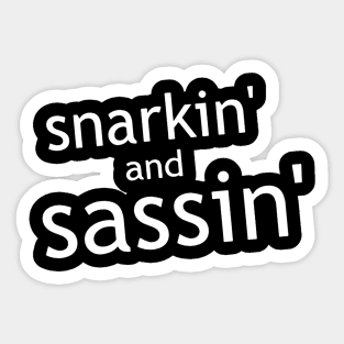 Snarkin' and Sassin' Sticker
